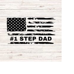 Number One Step Dad svg/png American Flag dad svg Fathers day svg our first fathers day svg