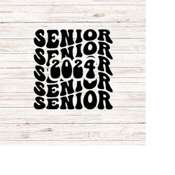 Senior 2024 SVG/PNG, Graduation svg, Class of 2024 svg, Senior Twenty Four svg, Senior Retro Groovy svg