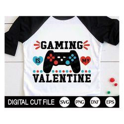 Gaming Is My Valentine SVG, Boys Valentines Day SVG, Video Game Shirt, Love quote, Kids Valentine Gift, Dxf, Png, Svg Fi