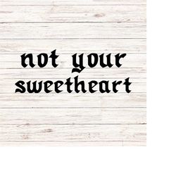 not your sweetheart svg/png valentine svg retro groovy wavy letters svg break up svg funny anti valentine svg