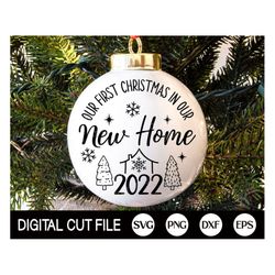 Our First Christmas in Our New Home 2022 SVG, Christmas Svg, First Home Ornament, Xmas Ornament 2022, Funny Christmas, S