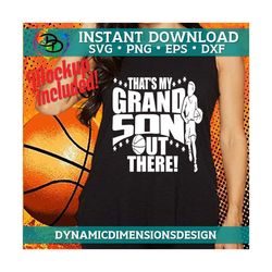 Thats my grand son out there, Grandparent, Svg files for Cricut, Basketball svg, svg for shirt, Basketball Team, Instant