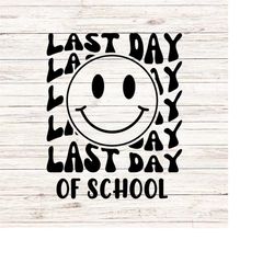 Last Day Of School Smile face svg summer break svg schools out teacher SVG/PNG Digital File Download ClipArt Transparent