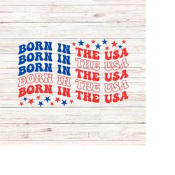 Born in the USA svg/png fourth of july svg independence day svg America Vibes svg Patriotic 4th of july svg