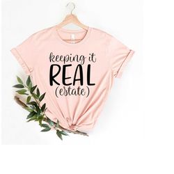 Keeping It Real Estate Shirt, Real Estate Shirt, Real Estate Agent Shirt, Realtor Shirt, Real Estate Agent, Gift For Rea