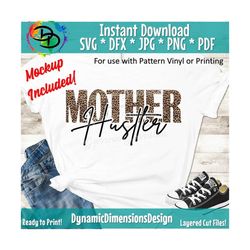 Mother Hustler SVG, Leopard, Momlife SVG, Mom Svg, Mother Svg, Hustle SVG, Quotes Svg, Mommin Svg Cut File Silhouette Cr