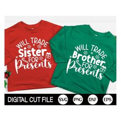 Will Trade Brother for Presents SVG, Kids Christmas Svg, Funny Christmas Brother Shirt, Sister, Naughty Christmas, Png,