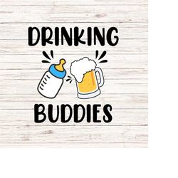 Drinking Buddies svg/png Our first father's day together svg Fathers day svg Funny fathers day svg