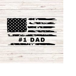 Number One Dad svg/png American Flag dad svg Fathers day svg our first fathers day svg Best dad svg