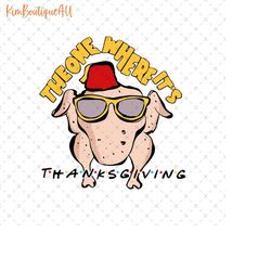 The One Where It's Thanksgiving Png, Funny Turkey Thanksgiving Png, Thanksgiving Friends Png, Thanksgiving Turkey Png, T