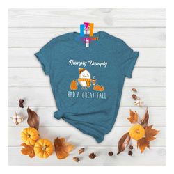 Humpty Dumpty Had A Great Fall T-shirt, Cute Fall Shirt, Funny Egg Shirt, Pumpkin T-shirt, Thanksgiving Shirt, Fall Seas