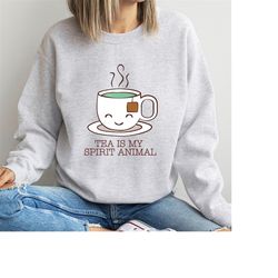 tea is my spirit animal sweatshirt funny gift for tea lovers sweater, womens tea fan jumper, mens tea joke crew.
