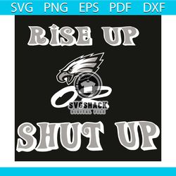 Rise Up Philadelphia Eagles Or Shut Up Svg, Sport Svg, Philadelphia Eagles Svg, Philadelphia Svg, Eagles Svg, Eagles Log