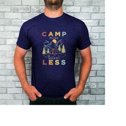Camping shirts for camping lovers t-shirt, camping dad tshirt, mums who love camp outs shirt, camp more worry less