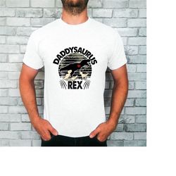 Father's Day Shirt, Dad Shirt, Dad gift t-shirt for dad, Daddysaurus Rex Shirt, Dinosaur shirt for dad.