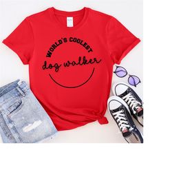 world's coolest dog walker t-shirt, cool dog walker shirt, best dog walker tee, dog walker shirt, dog walker gift.