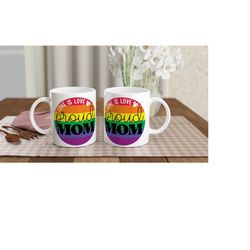 Proud Mom Rainbow Pride 11oz Mug, LGBTQIA Supporter Cup, Pride Month, gay pride.