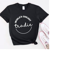 World's Coolest Tradie T-shirt, Cool Tradesman Shirt, Best Tradie Tee, Manager Shirt, Tradesman Gift.