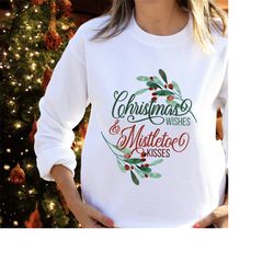 Christmas Wishes Sweatshirt for women, Christmas Sweater for Men, Christmas Wishes and Mistletoe Kisses with Mistletoe S