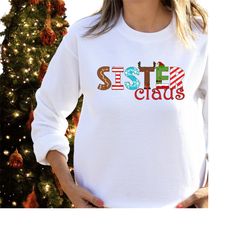 Sister Claus Sweatshirt, Christmas Family Sweaters, Group Xmas Jumpers, Christmas Font Pullover.
