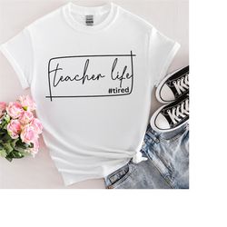 Teacher Life tired Tee, Teacher T-shirt, teacher gift, teaching shirt, mens teacher shirt, womens teacher shirt