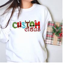Custom Claus Sweatshirt, Customizable Christmas Family Sweaters, Group peronalizable Xmas Jumpers, Christmas Font Pullov