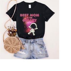 Mother's Day t-shirt mom gift for the best mom in the galaxy shirt, best mom birthday gift, new mom to be present.