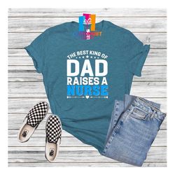 The Best King Of Dad T-shirt, Nurse Shirt, Cool Dad Shirt, Fathers Day, Dad Shirt, Husband Gift, Best Dad Ever, Father S