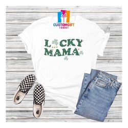 Lucky Mama Shirt, St. Patricks Day Shirt, Green Shirt, Mothers Day Shirt, Four Leaf Clover, Irish Day Shirt, Shamrock Sh