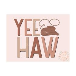 Yee Haw PNG-Western Sublimation Digital Design Download-cowboy png, cowgirl png, cowboy hat png, southwest png, country