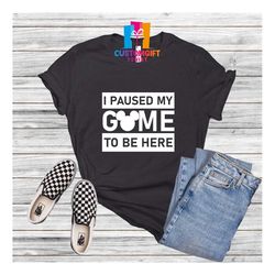 I Paused My Game To Be Here T-shirt, Mickey Mouse Shirt, Disney Men Tee, Game Friend Shirt, Disney Family Shirt, Game Lo