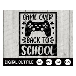 Back to School Svg, Game Over Back to School Svg, 1st Day of School, School Grade Shirt, Teacher Shirt, Png, Dxf, Svg Fi