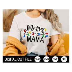 Merry Mama Svg, Family Christmas Shirt, Christmas Mama Svg, Christmas Lights, Christmas Quote, Mom Christmas Shirt, Svg