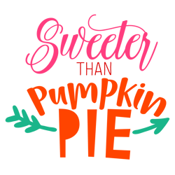Sweeter Than Pumpkin Pie Svg, Thanksgiving Svg, Cutting File Digital Download