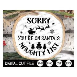 Christmas Ornament 2023 SVG, Funny Christmas 2023 Svg, Sorry You're On Santa Naughty List, Ornament Cut file, Svg Files