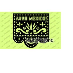 Viva Mexico Papel Picado SVG, Mexico SVG, Mexicano Fiesta SVG, Digital Image, Instant Download svg png jpg