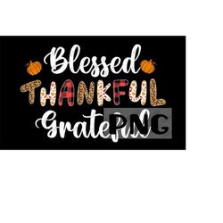 Blessed Thankful Grateful PNG for Sublimation, Thanksgiving PNG, Digital Image, Instant Download PNG