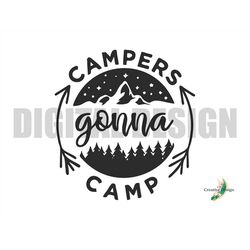 Campers Gonna Camp SVG Digital Design Camping Vacation T-shirt Cricut Silhouette