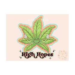 High Hopes PNG-Trippy Sublimation Digital Design Download-hemp leaf png, cannabis png, cbd png, colorful png, marijuana