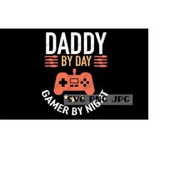 Daddy By Day Gamer By Night SVG, Gamer, Funny, Digital Cut File, Sublimation, Printable, Instant Download svg png jpg