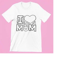 I love Mom Coloring Svg, Mother's Day coloring svg, coloring svg, coloring page, flowers digital design instant download