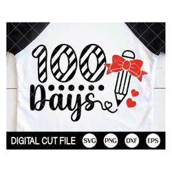 100 Days Svg, 100 Days Of School Svg, Pencil 100 Days Shirts, Back to school Svg, Gifts For Teacher, Svg Files For Cricu