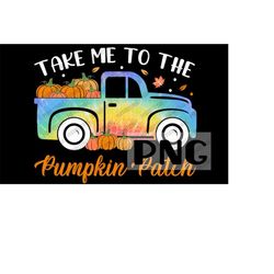 Take Me to the Pumpkin Patch PNG for Sublimation, Fall, Autumn, Pumpkins, Digital Image, Instant Download PNG