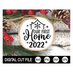 Our First Home 2022 SVG, Our First Christmas Ornament, Christmas Svg, Mr and Mrs, First Christmas Ornament, Xmas, Dxf, S