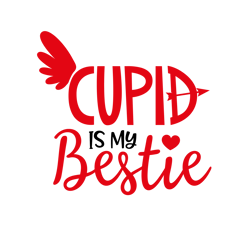 Cupid Is My Bestie, Valentine Svg, Cricut Silhouette Svg Eps Png Dxf, Cutting File Digital Download