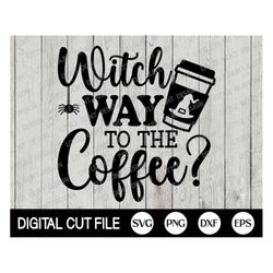 Witch Way to the Coffee Svg, Halloween Svg, Halloween Costume, Spooky Svg, Halloween Shirt Svg, Hocus Pocus Svg, Png, Sv