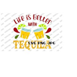 Life is Better With Tequila SVG, Digital Cut File, Sublimation, Printable, Instant Download svg png jpg