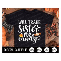 Will Trade Sister For Candy Svg, Funny Halloween, Girl Halloween Svg, Kids Halloween Shirt Svg, Children Svg, Spooky, Sv