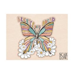 Brighter Days Ahead Floral Butterfly PNG sublimation design download, retro summer png, boho butterfly png, inspirationa