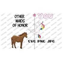 Other vs You Unicorn svg, Funny Unicorn SVG,  Other Maid of Honor and You svg,png jpg